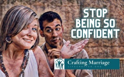 Do you want a better marriage? Stop being so confident.