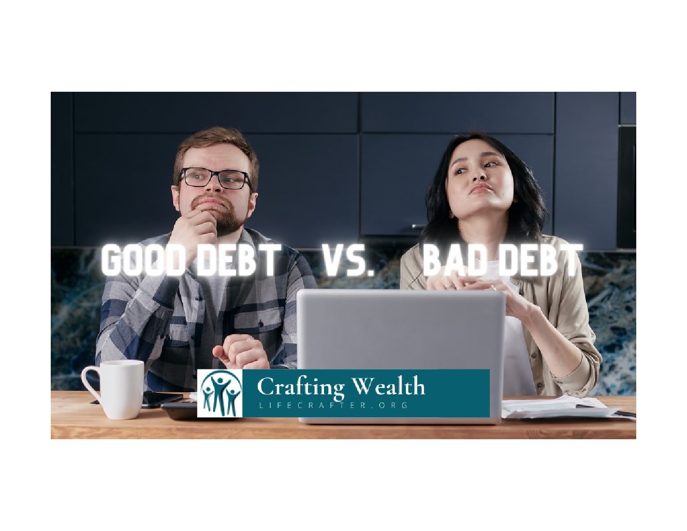 Good Debt Vs. Bad Debt